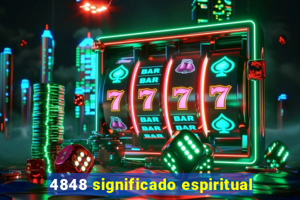 4848 significado espiritual